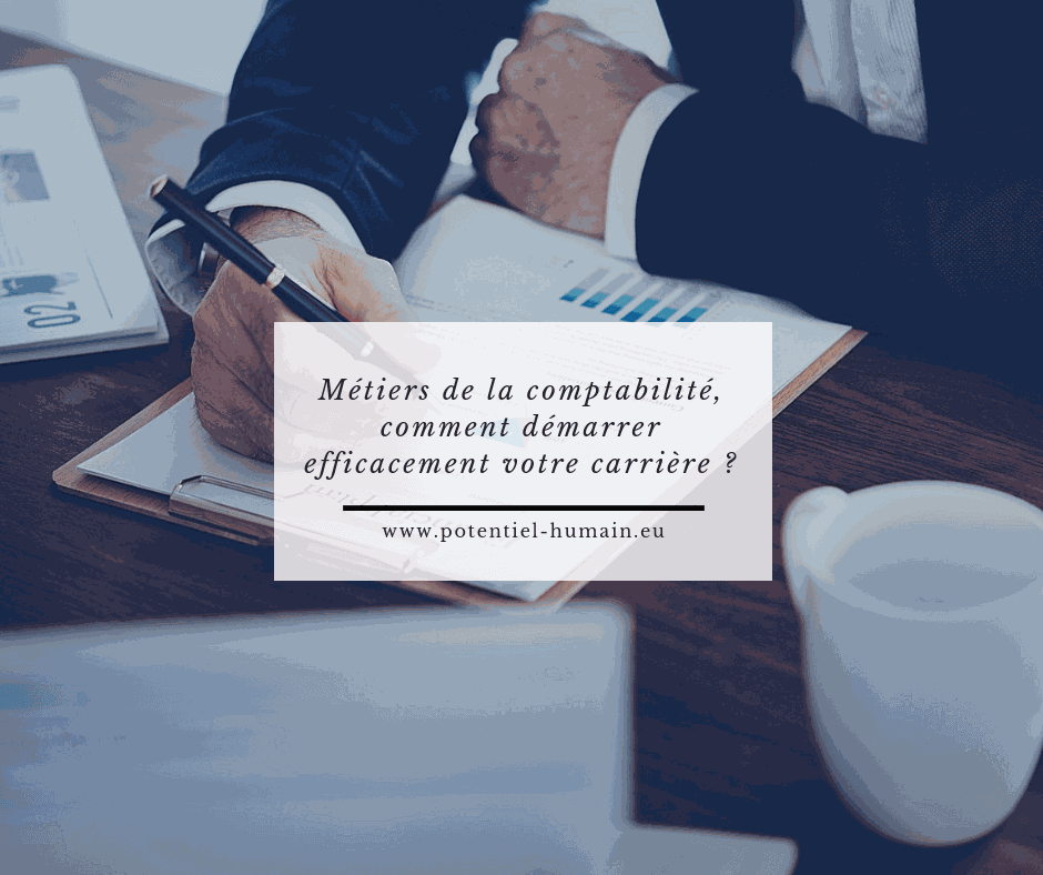 Métiers de la comptabilité, comment démarrer efficacement votre carrière ?